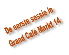 De eerste sessie in Grand Café Markt 14